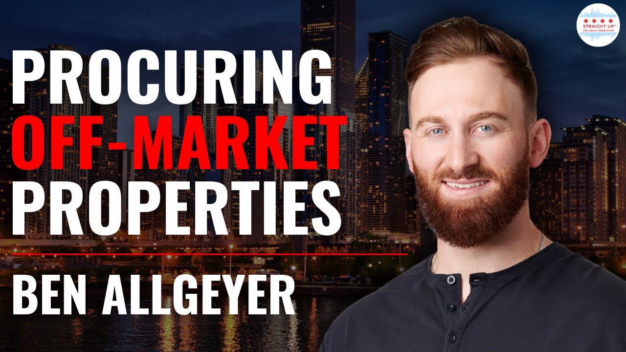 Straight Up Chicago Investor Podcast Episode 272: Procuring Over 700 Off-Market Properties With Ben Allgeyer